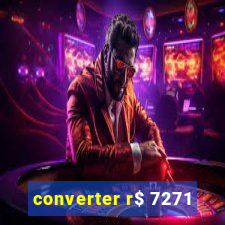 converter r$ 7271